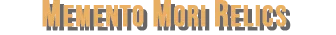 Memento Mori Relics
